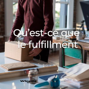 Qu’est-ce que le fulfillment e-commerce et pourquoi est-il important pour votre entreprise ?