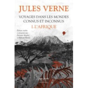  Voyages Dans Les Mondes Connus Et Inconnus - Tome 1 L'afrique 