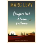 Eteignez tout et la vie s'allume - Marc Levy