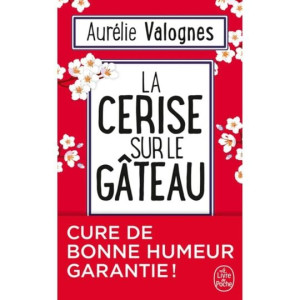 La Cerise sur le gâteau - Aurélie Valognes