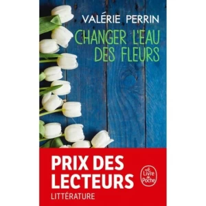 Changer l'eau des fleurs - Valérie Perrin