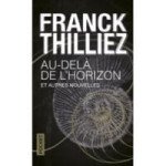  Livre Au-delà de l'horizon et autres nouvelles - Franck Thilliez 