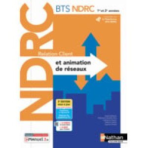 Relation Client Et Animation De Réseaux - Bts Ndrc 1ère /2ème  Années - Livre + Lice