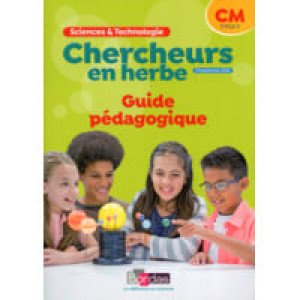  Chercheurs En Herbe Sciences Et Technologie Cm 2018 - Livre Du Professeur 