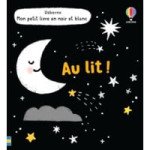  Au Lit ! - Mon Petit Livre En Noir Et Blanc 